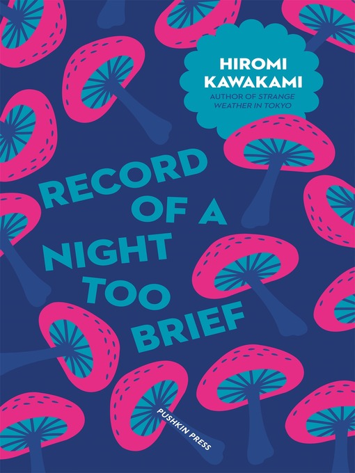 Title details for Record of a Night too Brief by Hiromi Kawakami - Available